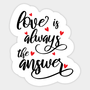 Love Is Always The Answer happy Sticker